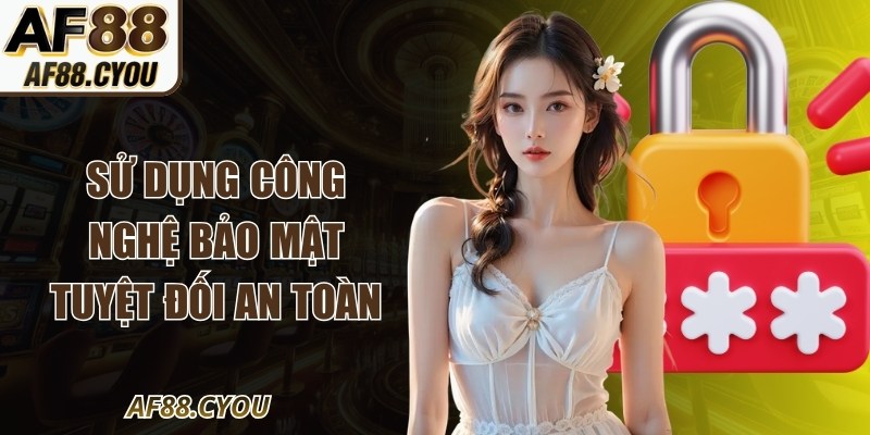 Sử dụng công nghệ bảo mật tuyệt đối an toàn cho mọi thông tin khách hàngSử dụng công nghệ bảo mật tuyệt đối an toàn cho mọi thông tin khách hàng